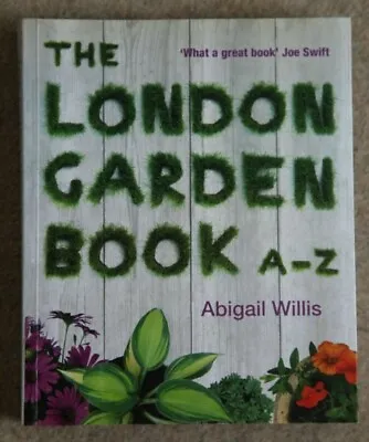 The London Garden Book A-Z. Abigail Willis. First Edition. Signed First Edition • £8