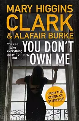 You Don't Own Me (Under Suspicion 6) By Mary Higgins Clark Alafair Burke • £2.40