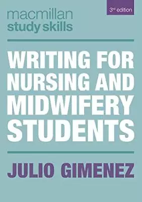 Writing For Nursing And Midwifery Students (Macmillan Study ... By Julio Gimenez • £14.99