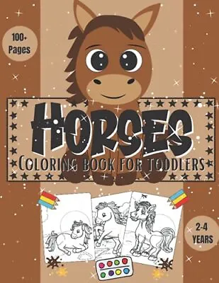 Horses Coloring Book For Toddlers 2-4 Years Astonishing Cute And Lovingly Hor... • £7.75