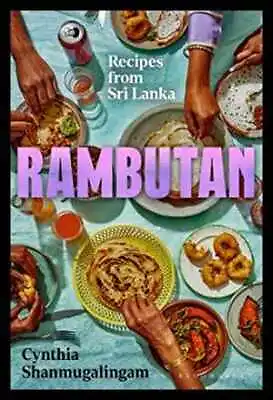 Rambutan: Recipes From Sri Lanka - Hardcover By Shanmugalingam Cynthia - New H • $41.14