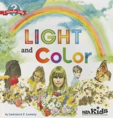 Light And Color (I Wonder Why) - Paperback By Lowery Lawrence F. - GOOD • $4.44