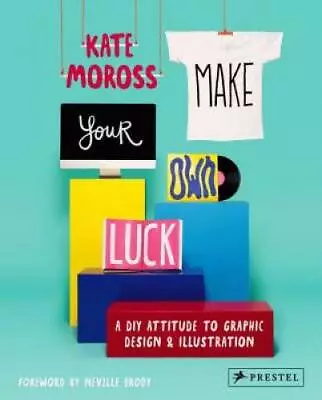 Make Your Own Luck: A DIY Attitude To Graphic Design And Illustration - GOOD • $8.66