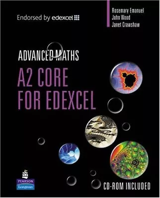 A2 Core Mathematics For Edexcel (A LEVEL MATHS) By John Wood Rosemary Emanuel • £3