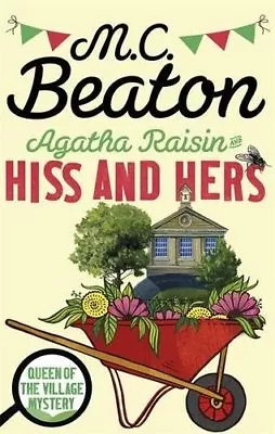 Agatha Raisin: Hiss And Hers By M.C. Beaton. 9781472121479 • £2.51