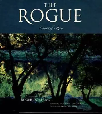 The Rogue: Portrait Of A River - Hardcover By Roger Dorband - GOOD • $9.37