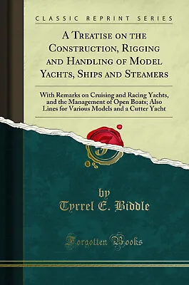 £13.24 • Buy A Treatise On The Construction, Rigging And Handling Of Model Yachts, Ships And