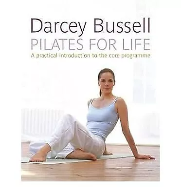 Pilates For Life By Bussell Darcey ( Author ) ON Jan-06-2005 Paperback Bussel • £2.77