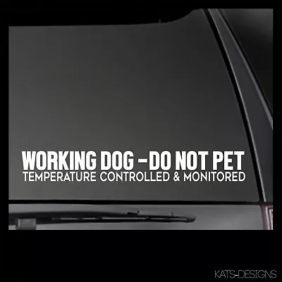 WORKING DOG DO NOT PET Temperature Controlled & Monitored Sticker K9 DECAL K9-52 • $6.81