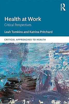 Health At Work: Critical Perspectives... Tomkins Leah • £6.99