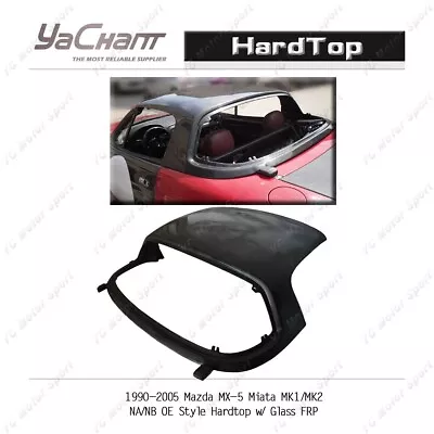 FRP Auto OE Hardtop W/ Glass Kit For 90-05 Mazda MX-5 Miata MK1/MK2 NA/NB • $839