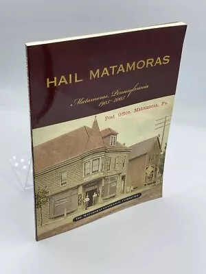 Hail Matamoras Matamoras Pennsylvania 1905-2005 • $149.99