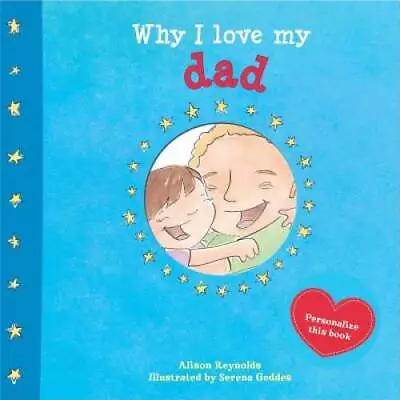 Why I Love My Dad - Hardcover By Reynolds Alison - GOOD • $4.40