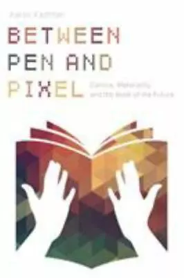 Between Pen And Pixel: Comics Materiality And The Book Of The Future • $20.92