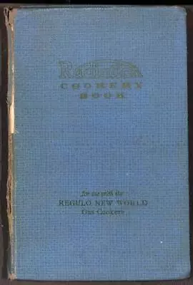 Radiation Cookery Book: A Selection Of Proved Recipes For Use With Regulo New Wo • £8