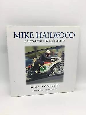 Mike Hailwood: A Motorcycle Racing Legend Mick Woollett; Giacomo Agostini Firs • £35.31