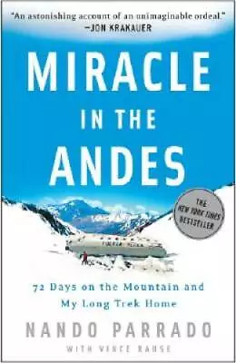 Miracle In The Andes: 72 Days On The Mountain And My Long Trek Home - GOOD • $6.92