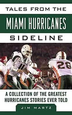 Tales From The Miami Hurricanes Sideline: A Collection Of The Greatest Hurri... • $7.29