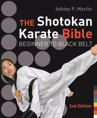$13.83 • Buy The Shotokan Karate Bible 2nd Edition: Beginner To Black Belt By Martin, Ashley 