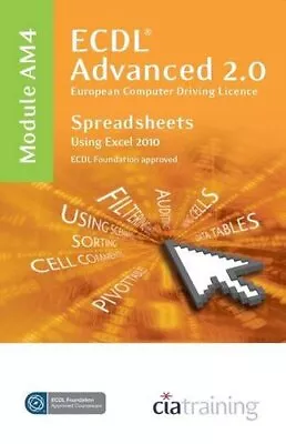 ECDL Advanced Syllabus 2.0 Module AM4 Spreadsh... By CiA Training Ltd. Paperback • £7.99