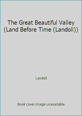 $4.09 • Buy The Great Beautiful Valley (Land Before Time (Landoll)) By Landoll