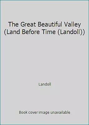 $4.09 • Buy The Great Beautiful Valley (Land Before Time (Landoll)) By Landoll