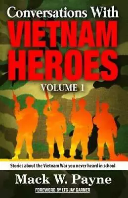 Conversations With Vietnam Heroes: Stories About The Vietnam War Yo - ACCEPTABLE • $7.41