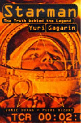 Starman: The Truth Behind The Legend Of Yuri Gagarin - Jamie Doran (1st Ed PB) • £6.99