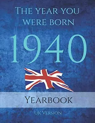 The Year You Were Born 1940: The Year You Were Born 19... By Sapphire Publishing • £3.49