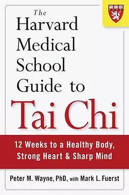 The Harvard Medical School Guide To Tai Chi: 12 Weeks To A Healthy Body... • £16.96