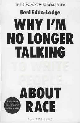 Why I’m No Longer Talking To White People About Race: The Sunday Times Bestsell • £2.51