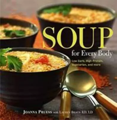 Soup For Every Body: Low-Carb High-Protein Vegetarian And More • $6.07