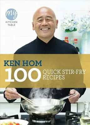 £8.46 • Buy My Kitchen Table: 100 Quick Stir-fry Recipes By Ken Hom 9781849901475