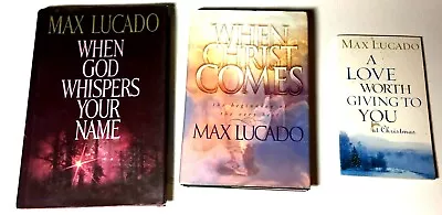 3 Books By Max Lucado -When God Whispers  When Christ Comes  A Love Worth Giving • $14.50