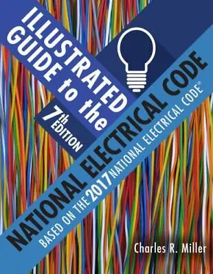 Illustrated Guide To The National Electrical Code  Miller Charles R.  Paperba • $35.44