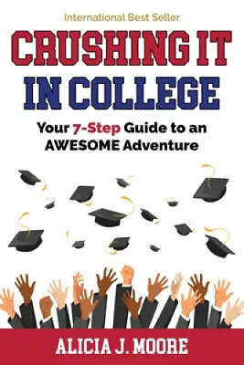 $43.98 • Buy Crushing It In College: Your 7-Step Guide To An Awesome Adventure