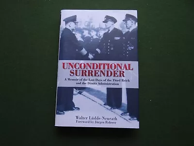 Unconditional Surrender. Memoir Of Last Days Of The Third Reich Under Donitz • £5
