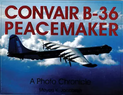 Convair B-36 Peacemaker: A Photo Chronicle (Schiffer Military Aviation Hi - GOOD • $5.35