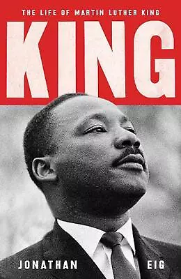 King: The Life Of Martin Luther King By Jonathan Eig Hardcover Book • $46.44