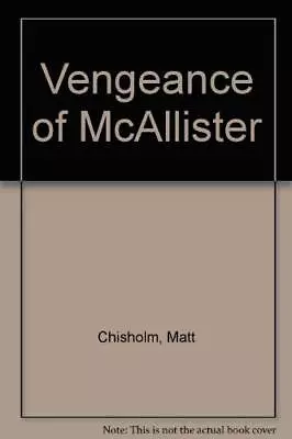 Vengeance Of McAllister Chisholm Matt Good Condition ISBN 0583121896 • £4.45