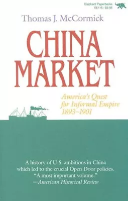 China Market : America's Quest For Informal Empire 1893-1901 Pap • $5.76