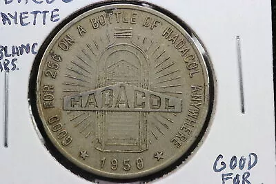 1950 Hadacol Medicine Good For 25 Cents Trade Token Leblanc Labs 3HW4 • $27.50