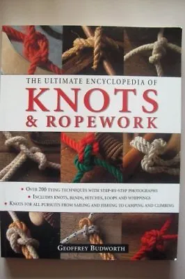 Ultimate Encyclopedia Of Knots & Ropework-Geoffrey Budworth • £3.96