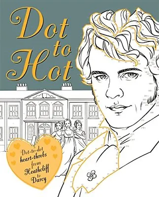 Dot-to-Hot Darcy: 40 Literary Lovers And Heart-throbs (Adult Colouring/Activit • £2.81