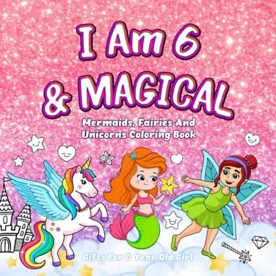 Gifts For 6 Year Old Girl  I Am 6 & Magical Mermaids Fairies And Unicorns Col... • £9.08