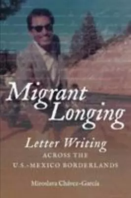 Migrant Longing: Letter Writing: Across The US-Mexico Borderlands • $18.99