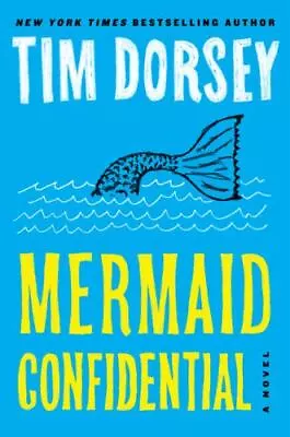 Mermaid Confidential: A Novel (Serge Storms 25) By Tim Dorsey (Hardcover) • $3.84