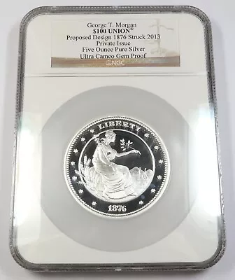 2013 NGC UCAM GEM PROOF | 1876 $100 Union George T Morgan - 5 Oz Silver #42174M • $274.95