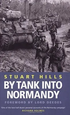 By Tank Into Normandy (Cassell Military Paperbacks) By Stuart Hills • £2.84