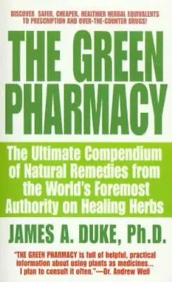 The Green Pharmacy: The Ultimate Compendium Of Natural Remedies From The World's • $4.09